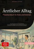 eBook: Ärztlicher Alltag: Praxishandbuch für Ärzte und Ärztinnen