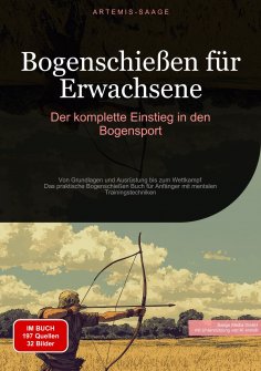 eBook: Bogenschießen für Erwachsene: Der komplette Einstieg in den Bogensport
