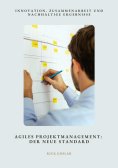 ebook: Agiles Projektmanagement: Der neue Standard