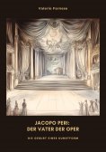 ebook: Jacopo Peri: Der Vater der Oper