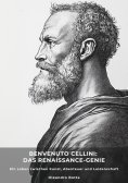 eBook: Benvenuto Cellini: Das Renaissance-Genie