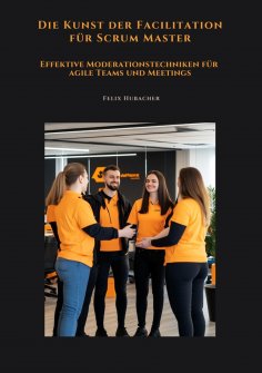 ebook: Die Kunst der Facilitation für Scrum Master