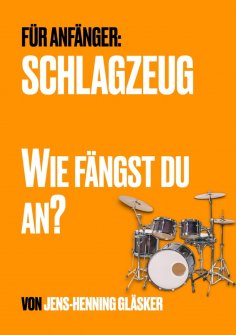 ebook: Schlagzeug - Wie fängst du an?