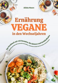 ebook: Vegane Ernährung in den Wechseljahren: Das Kochbuch mit 150 Rezepten für Balance und Wohlbefinden (P