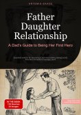 eBook: Father Daughter Relationship: A Dad's Guide to Being Her First Hero