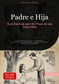 ebook: Padre e Hija: Guía Esencial para Ser Papá de una Dulce Niña