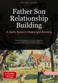 eBook: Father Son Relationship Building: A Dad's Guide to Meaningful Bonding