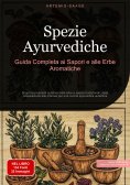 eBook: Spezie Ayurvediche: Guida Completa ai Sapori e alle Erbe Aromatiche