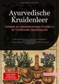 eBook: Ayurvedische Kruidenleer: Smaken en Geneeskrachtige Kruiden in de Traditionele Geneeskunde