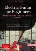 eBook: Electric Guitar for Beginners: Master the Guitar Fretboard & Essential Chords
