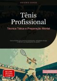 ebook: Tênis Profissional: Técnica, Tática e Preparação Mental