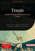eBook: Tennis: Guide Complet d'Entraînement de Tennis