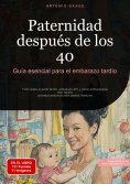 ebook: Paternidad después de los 40: Guía esencial para el embarazo tardío