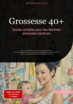eBook: Grossesse 40+ : Guide complet pour les femmes enceintes tardives