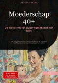 eBook: Moederschap 40+: De kunst van het ouder worden met een baby