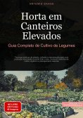 ebook: Horta em Canteiros Elevados: Guia Completo de Cultivo de Legumes