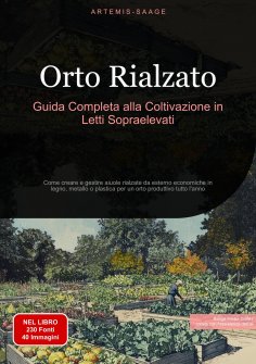 eBook: Orto Rialzato: Guida Completa alla Coltivazione in Letti Sopraelevati