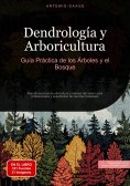 ebook: Dendrología y Arboricultura: Guía Práctica de los Árboles y el Bosque