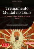ebook: Treinamento Mental no Tênis: Dominando o Jogo Através da Força Mental