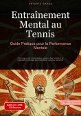 eBook: Entraînement Mental au Tennis: Guide Pratique pour la Performance Mentale