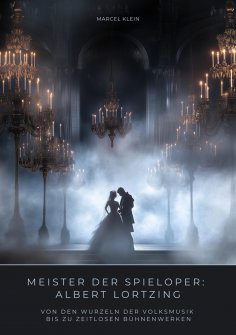 ebook: Meister der Spieloper: Albert Lortzing