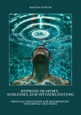 ebook: Hypnose im Sport: Schlüssel zur Spitzenleistung