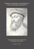 eBook: Genius and King: Leonardo da Vinci and King Francis I