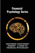 eBook: Mastering Your Money Mindset - A Guide to Financial Psychology