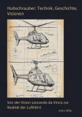 ebook: Hubschrauber: Technik, Geschichte, Visionen