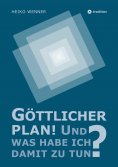 ebook: Göttlicher Plan! Und was habe ich damit zu tun?