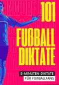 ebook: 101 Fünf-Minuten-Diktate für Fußballfans