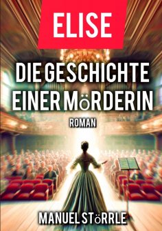 ebook: Elise - Die Geschichte einer Mörderin