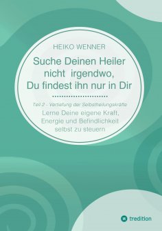 ebook: Suche Deinen Heiler nicht irgendwo, Du findest ihn nur in Dir