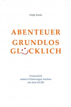 ebook: ABENTEUER GRUNDLOS GLÜCKLICH