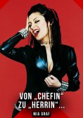 eBook: Von „Chefin“ zu „Herrin“ ...