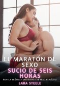 ebook: El maratón de sexo sucio de seis horas