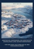 eBook: Arktische Chroniken: Die Geschichte Grönlands und seiner Bewohner