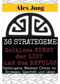 ebook: 36 Strategeme: Die zeitlose Kunst der List und des Erfolgs