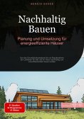 eBook: Nachhaltig Bauen: Planung und Umsetzung für energieeffiziente Häuser