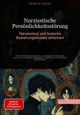 eBook: Narzisstische Persönlichkeitsstörung: Narzissmus und toxische Beziehungsmuster erkennen