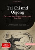 ebook: Tai Chi und Qigong: Die innere Kampfkunst des Yang und Chen Stils