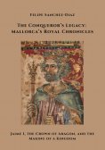 ebook: The Conqueror’s Legacy: Mallorca’s Royal Chronicles
