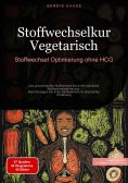 eBook: Stoffwechselkur Vegetarisch: Stoffwechsel-Optimierung ohne HCG