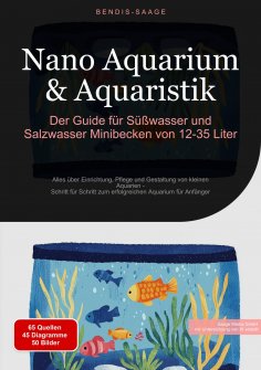 ebook: Nano Aquarium & Aquaristik: Der Guide für Süßwasser und Salzwasser Minibecken von 12-35 Liter
