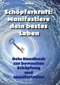 eBook: Schöpferkraft: Manifestiere dein bestes Leben