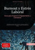 ebook: Burnout y Estrés Laboral: Guía para Superar el Agotamiento y Cansancio