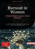 eBook: Burnout in Women: A Modern Mom's Guide to Stress Recovery