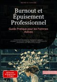 eBook: Burnout et Épuisement Professionnel: Guide Pratique pour les Femmes Actives