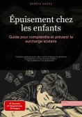 eBook: Épuisement chez les enfants: Guide pour comprendre et prévenir la surcharge scolaire