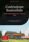 eBook: Costruzione Sostenibile: Guida alla Bioedilizia per Costruire Casa